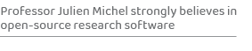 Professor Julien Michel strongly believes in open source research softwar