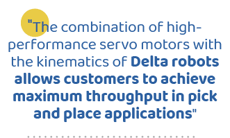 \“The combination of high performance servo motors with the kinematics of Delta robots allows customers to achieve ma...