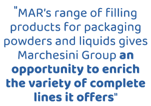 \“MAR’s range of filling products for packaging powders and liquids gives Marchesini Group an opportunity to enrich t...