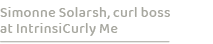 Simonne Solarsh, curl boss at IntrinsiCurly M