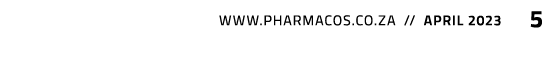  www.pharmacos.co.za // april 2023 5