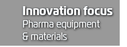 Innovation focus Pharma equipment & material