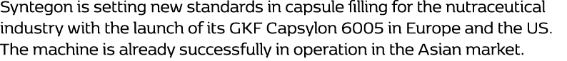 Syntegon is setting new standards in capsule filling for the nutraceutical industry with the launch of its GKF Capsyl...