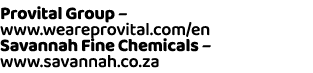Provital Group – www.weareprovital.com/en Savannah Fine Chemicals – www.savannah.co.za 