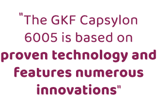 \“The GKF Capsylon 6005 is based on proven technology and features numerous innovations\"
