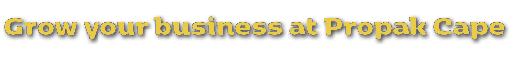 Grow your business at Propak Cape 