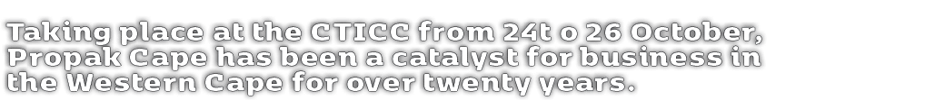 Taking place at the CTICC from 24t o 26 October, Propak Cape has been a catalyst for business in the Western Cape for...
