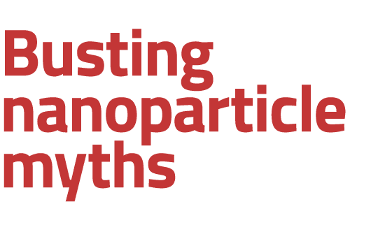 Busting nanoparticle myths