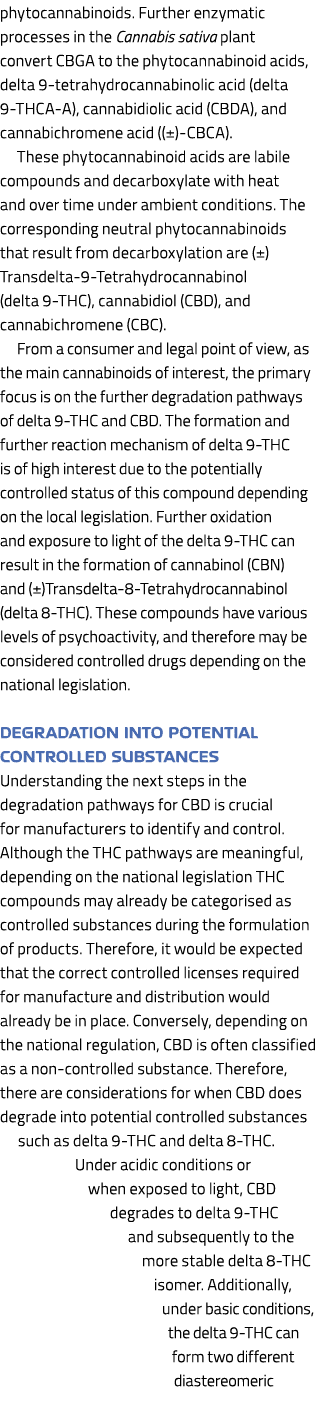 phytocannabinoids. Further enzymatic processes in the Cannabis sativa plant convert CBGA to the phytocannabinoid acid...