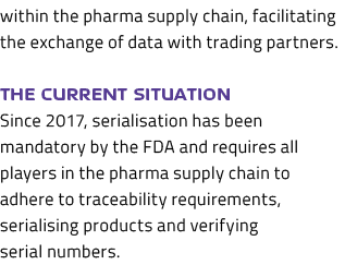 within the pharma supply chain, facilitating the exchange of data with trading partners. The current situation Since ...