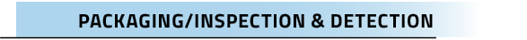 PACKAGING/INSPECTION & DETECTION