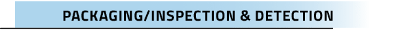 PACKAGING/INSPECTION & DETECTION
