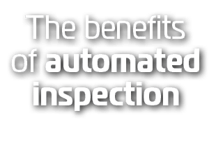 The benefits of automated inspection