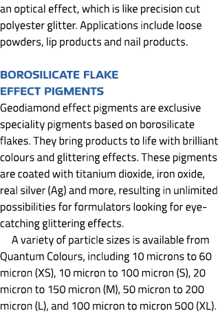 an optical effect, which is like precision cut polyester glitter. Applications include loose powders, lip products an...