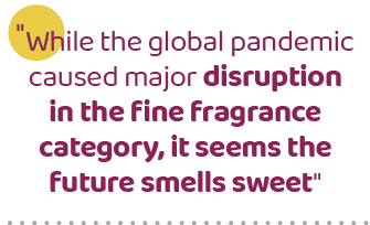 \“While the global pandemic caused major disruption in the fine fragrance category, it seems the future smells sweet