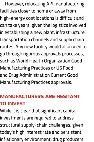 However, relocating API manufacturing facilities closer to home or away from high energy cost locations is difficult ...