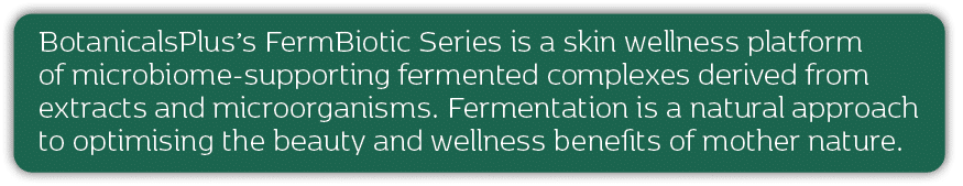 BotanicalsPlus’s FermBiotic Series is a skin wellness platform of microbiome supporting fermented complexes derived f...