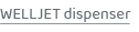 WELLJET dispense