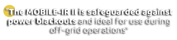 \“The MOBILE IR II is safeguarded against power blackouts and ideal for use during off grid operations