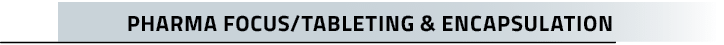 Pharma Focus/Tableting & Encapsulation