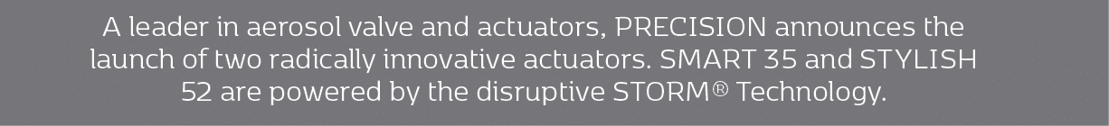 A leader in aerosol valve and actuators, PRECISION announces the launch of two radically innovative actuators. SMART ...