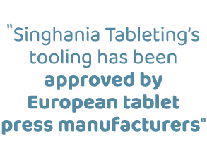 \“Singhania Tableting’s tooling has been approved by European tablet press manufacturers\"