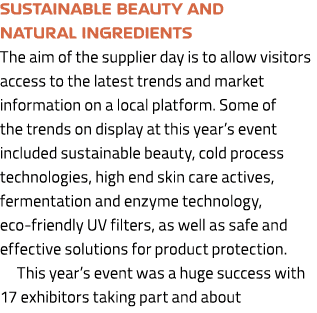 Sustainable beauty and natural ingredients The aim of the supplier day is to allow visitors access to the latest tren...