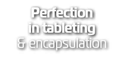 Perfection in tableting & encapsulation