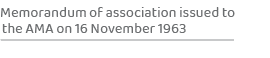 Memorandum of association issued to the AMA on 16 November 1963