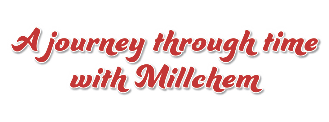 A journey through time with Millchem 