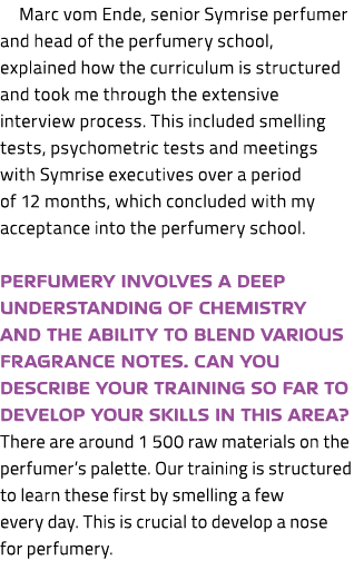Marc vom Ende, senior Symrise perfumer and head of the perfumery school, explained how the curriculum is structured a...