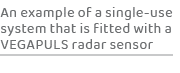 An example of a single use system that is fitted with a VEGAPULS radar senso