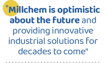 \“Millchem is optimistic about the future and providing innovative industrial solutions for decades to come