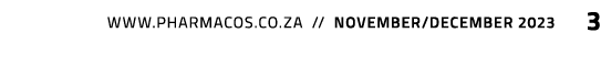  www.pharmacos.co.za // November/December 2023 3