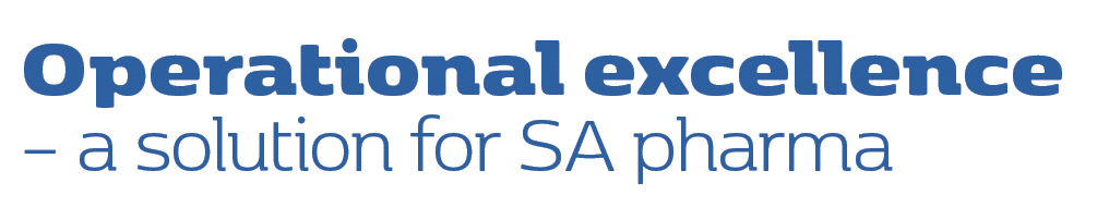 Operational excellence – a solution for SA pharma