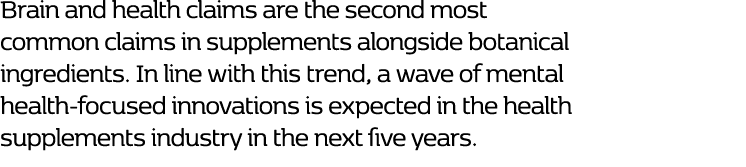 Brain and health claims are the second most common claims in supplements alongside botanical ingredients. In line wit...