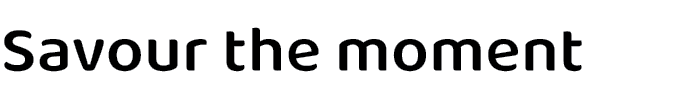 Savour the moment 