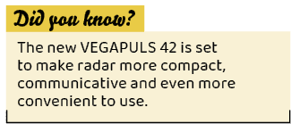 ,The new VEGAPULS 42 is set to make radar more compact, communicative and even more convenient to use. 
