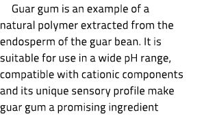 Guar gum is an example of a natural polymer extracted from the endosperm of the guar bean. It is suitable for use in ...