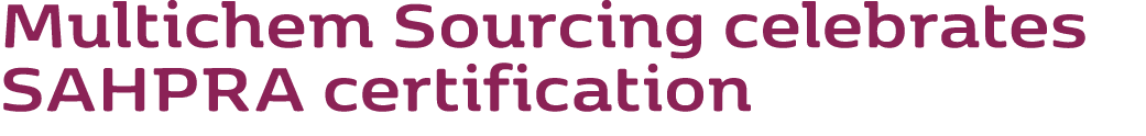 Multichem Sourcing celebrates SAHPRA certification 
