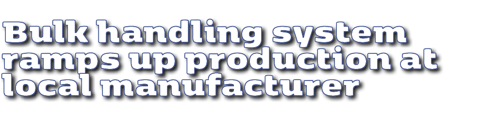 Bulk handling system ramps up production at local manufacturer 