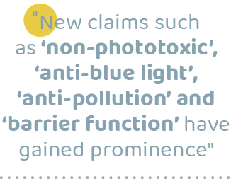 \“New claims such as ‘non phototoxic’, ‘anti blue light’, ‘anti pollution’ and ‘barrier function’ have gained prominence