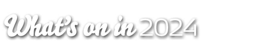 What’s on in 2024