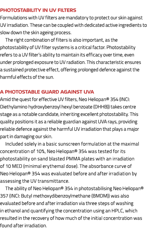 Photostability in UV filters Formulations with UV filters are mandatory to protect our skin against UV irradiation. ...