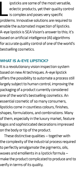 Lipsticks are some of the most versatile, eclectic products, yet their quality control is complex and poses very spec...