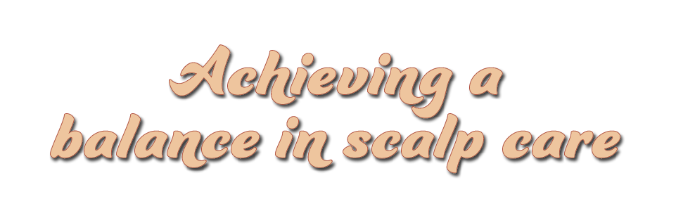 Achieving a balance in scalp care 