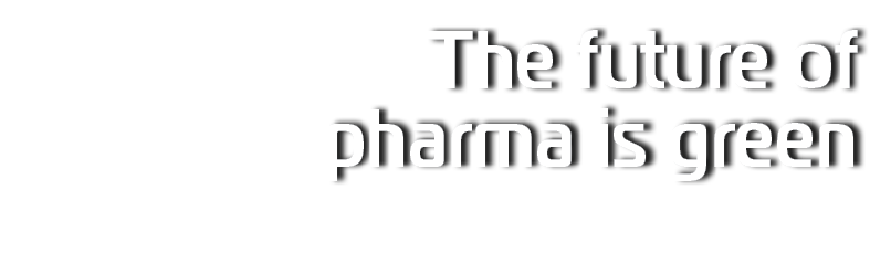 The future of pharma is green