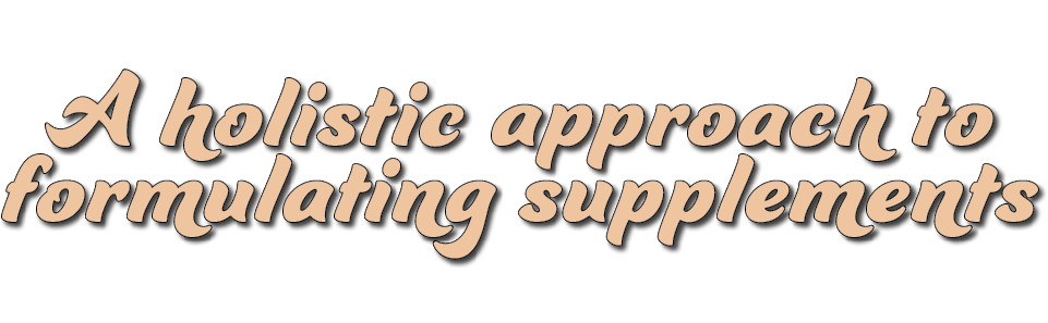 A holistic approach to formulating supplements