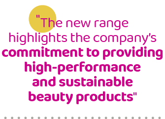 \“The new range highlights the company’s commitment to providing high performance and sustainable beauty products