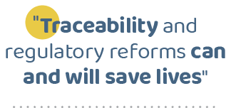 \“Traceability and regulatory reforms can and will save lives